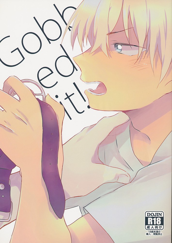 Gobbed it!