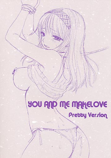 YOU AND ME MAKELOVE Pretty Version